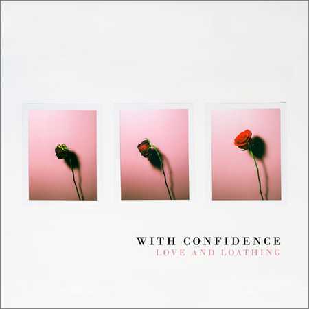 With Confidence - Love and Loathing (2018) на Развлекательном портале softline2009.ucoz.ru