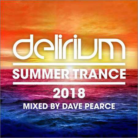 VA - Delirium - Summer Trance 2018 (Mixed by Dave Pearce) (2018) на Развлекательном портале softline2009.ucoz.ru