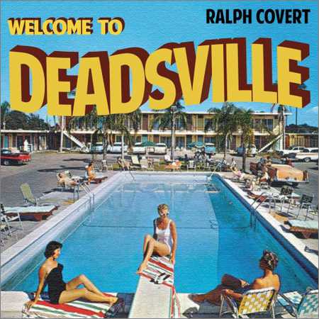 Ralph Covert - Welcome To Deadsville (2018) на Развлекательном портале softline2009.ucoz.ru