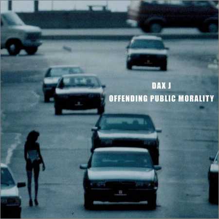 Dax J - Offending Public Morality (2018) на Развлекательном портале softline2009.ucoz.ru