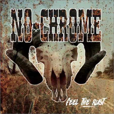 No Chrome - Feel The Rust (2018) на Развлекательном портале softline2009.ucoz.ru