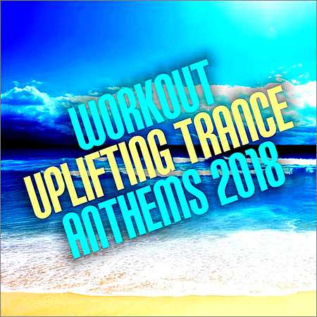 VA - Workout Uplifting Trance Anthems 2018 (2018) на Развлекательном портале softline2009.ucoz.ru