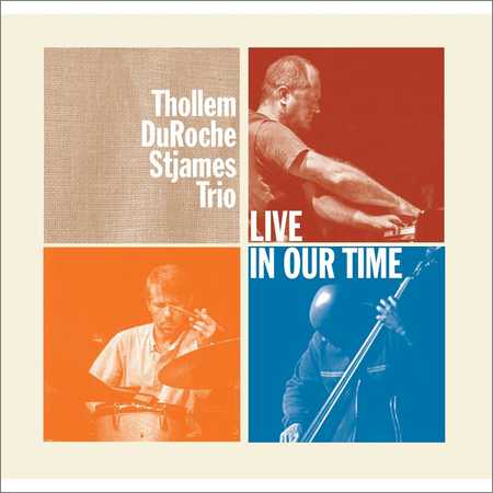 Thollem DuRoche Stjames Trio - Live in Our Time (2018) на Развлекательном портале softline2009.ucoz.ru