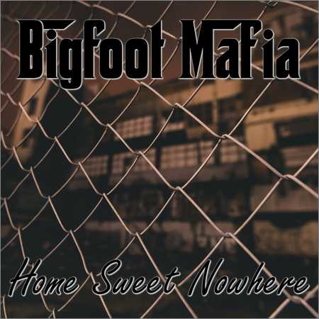 Bigfoot Mafia - Home Sweet Nowhere (2018) на Развлекательном портале softline2009.ucoz.ru