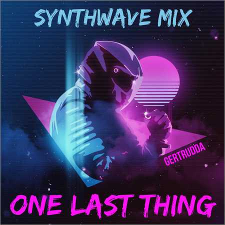 VA - One Last Thing (Synthwave Mix) (2018) на Развлекательном портале softline2009.ucoz.ru