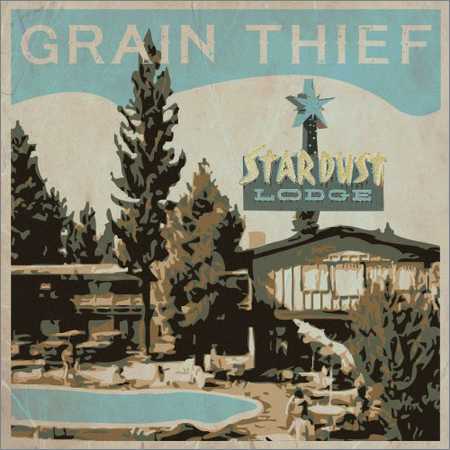 Grain Thief - Stardust Lodge (2018) на Развлекательном портале softline2009.ucoz.ru