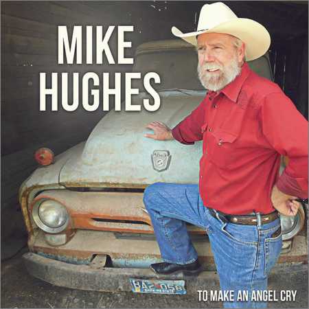 Mike Hughes - To Make An Angel Cry (2018) на Развлекательном портале softline2009.ucoz.ru