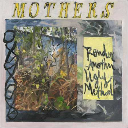 Mothers - Render Another Ugly Method (2018) на Развлекательном портале softline2009.ucoz.ru