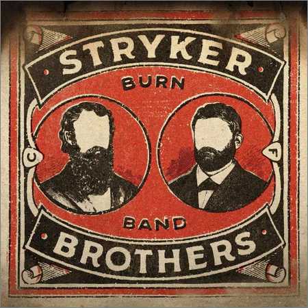 Stryker Brothers - Burn Band (2018) на Развлекательном портале softline2009.ucoz.ru