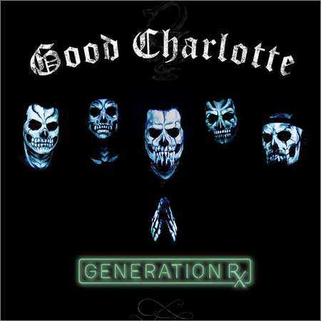 Good Charlotte - Generation Rx (2018) на Развлекательном портале softline2009.ucoz.ru