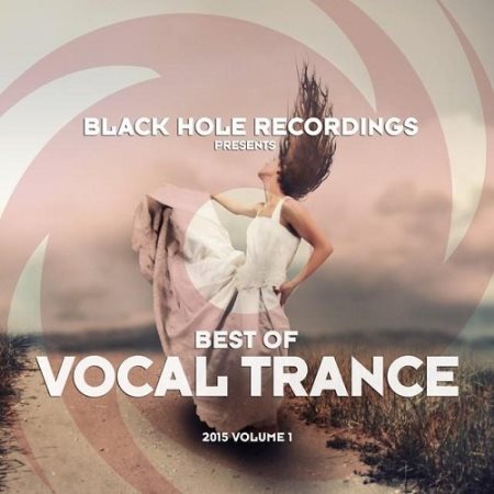 Black Hole Recordings Presents: Best Of Vocal Trance 2015 Volume 1 (2015) на Развлекательном портале softline2009.ucoz.ru