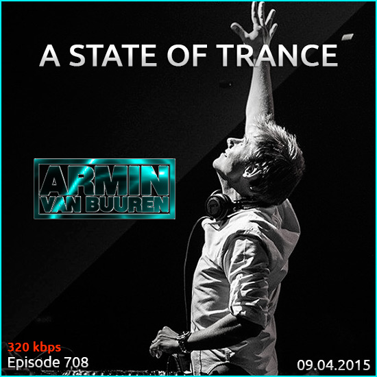 Armin van Buuren - A State of Trance 708 (09.04.2015) на Развлекательном портале softline2009.ucoz.ru